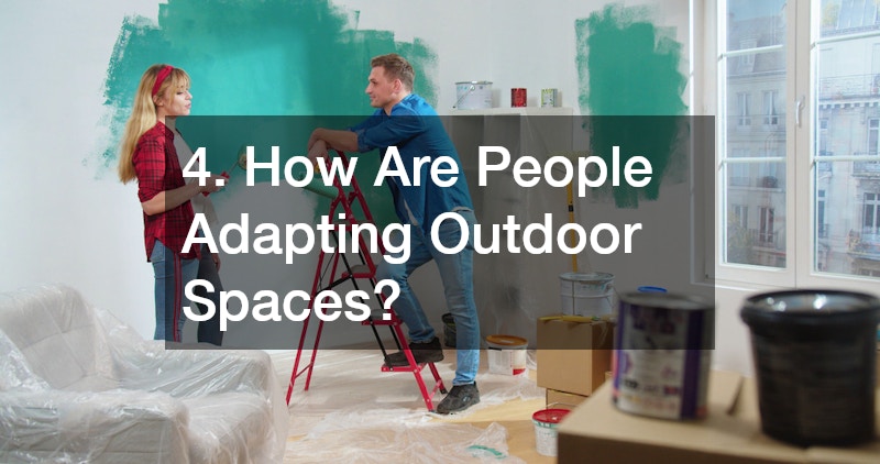 4. How Are People Adapting Outdoor Spaces?