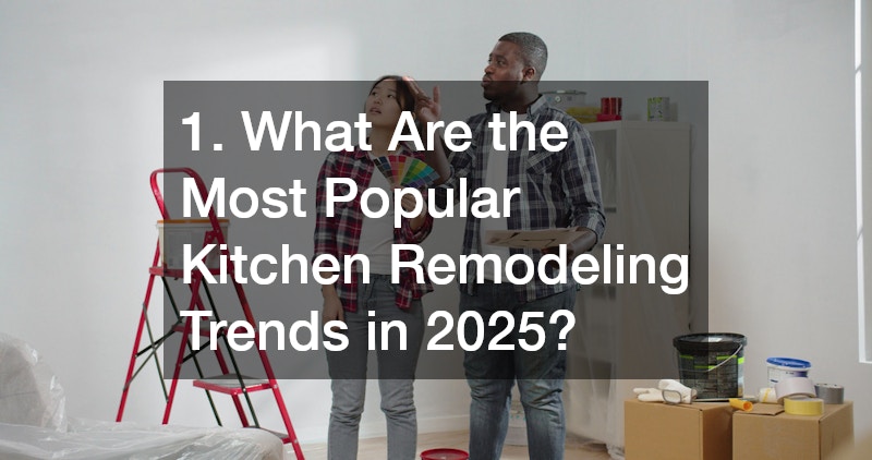 1. What Are the Most Popular Kitchen Remodeling Trends in 2025?