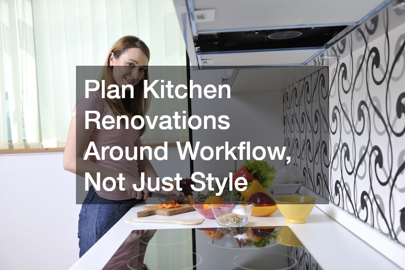 Plan Kitchen Renovations Around Workflow, Not Just Style