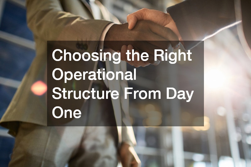 Choosing the Right Operational Structure From Day One
