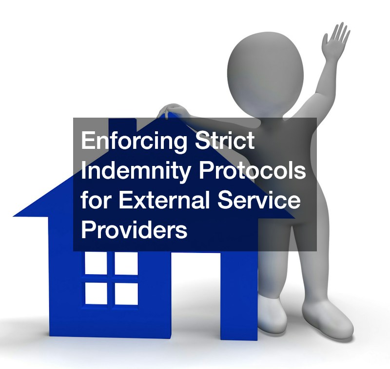 Enforcing Strict Indemnity Protocols for External Service Providers