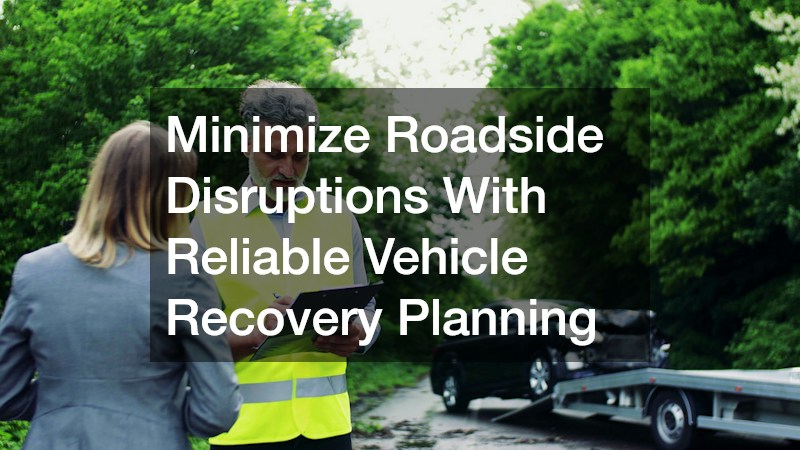 Minimize Roadside Disruptions With Reliable Vehicle Recovery Planning