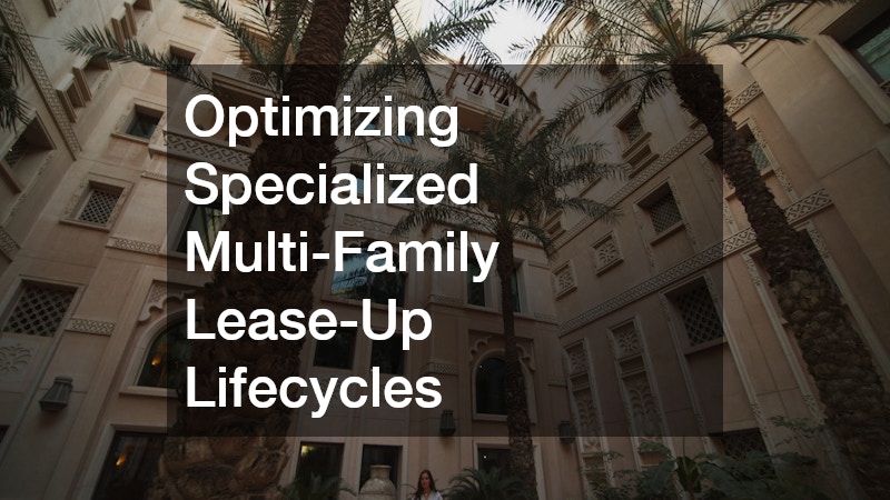 Optimizing Specialized Multi-Family Lease-Up Lifecycles