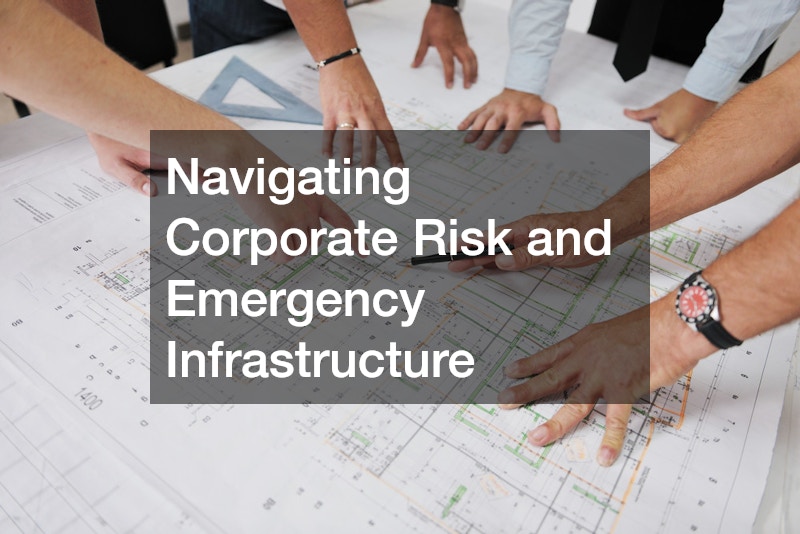 Navigating Corporate Risk and Emergency Infrastructure