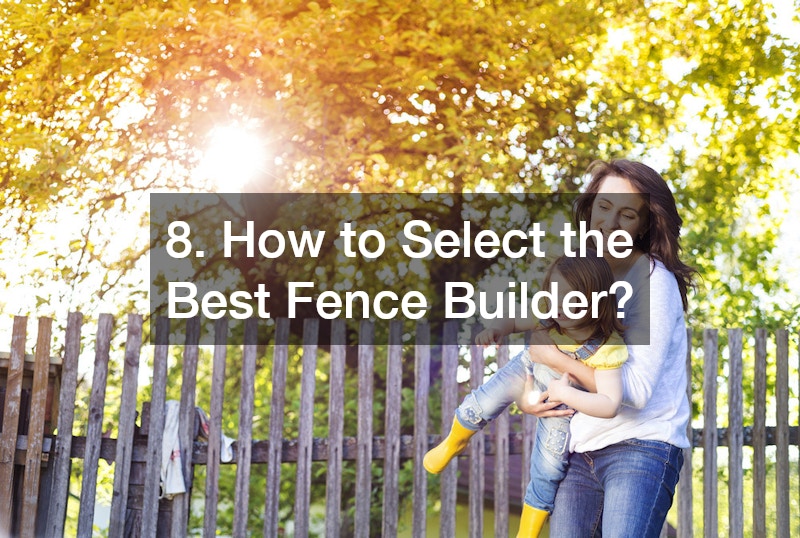 8. How to Select the Best Fence Builder?