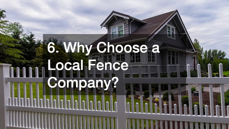 6. Why Choose a Local Fence Company?