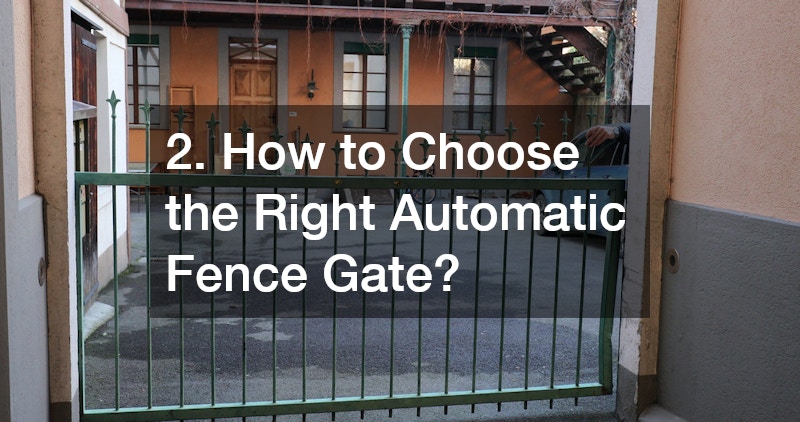 2. How to Choose the Right Automatic Fence Gate?