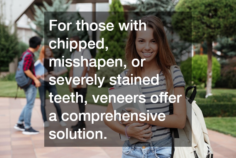 For those with chipped, misshapen, or severely stained teeth, veneers offer a comprehensive solution.