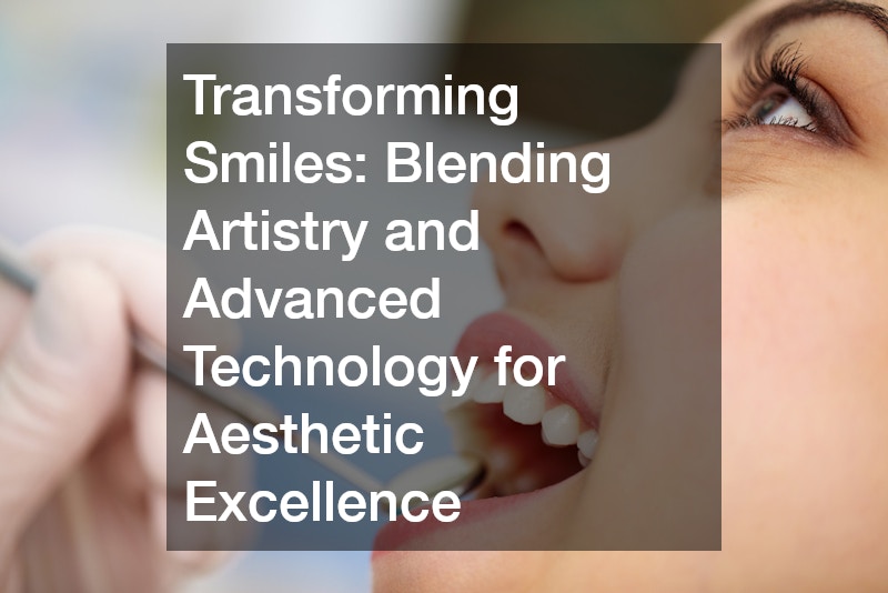 Transforming Smiles: Blending Artistry and Advanced Technology for Aesthetic Excellence