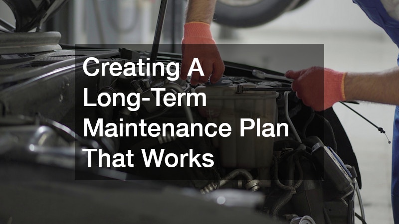 Creating A Long-Term Maintenance Plan That Works