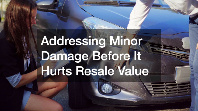 Addressing Minor Damage Before It Hurts Resale Value