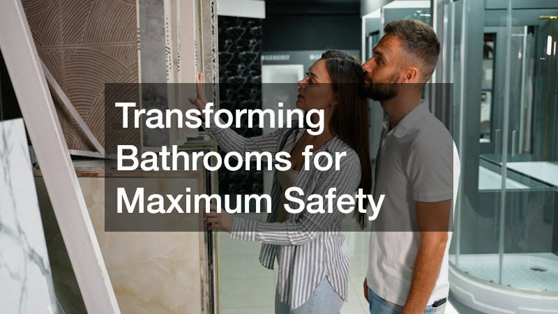 Transforming Bathrooms for Maximum Safety