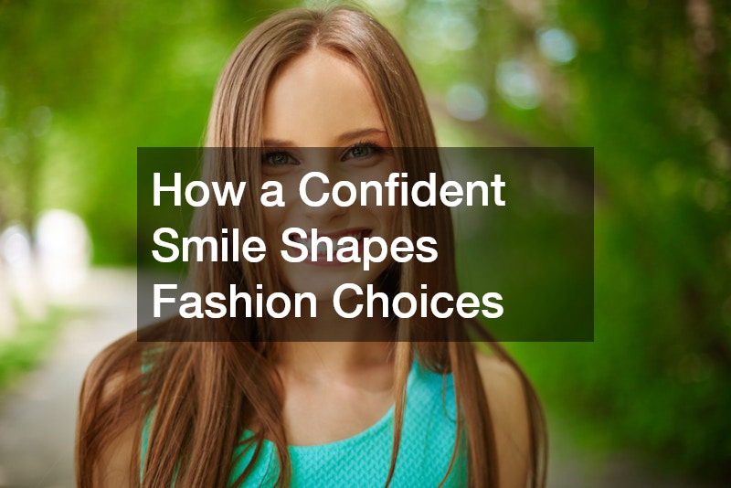 How a Confident Smile Shapes Fashion Choices