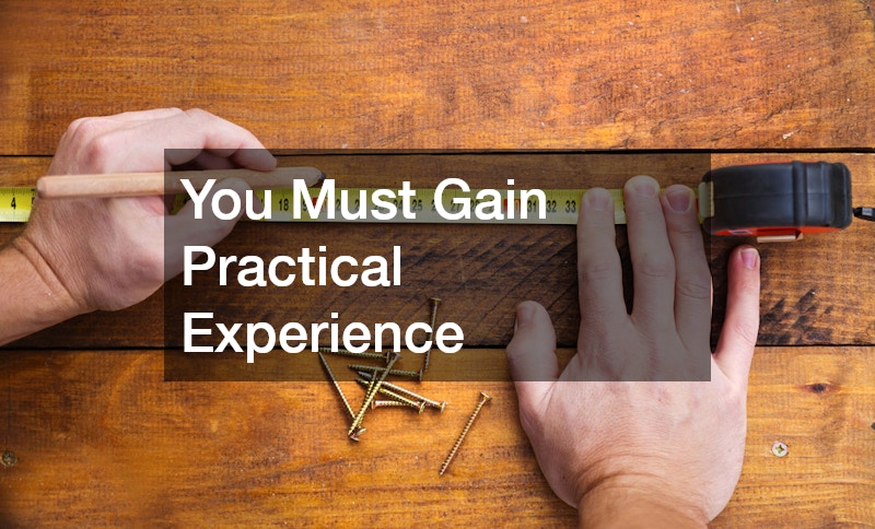 You Must Gain Practical Experience