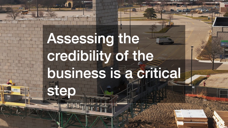 Assessing the credibility of the business is a critical step