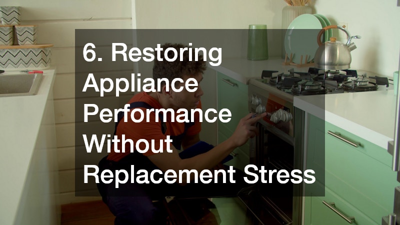 6. Restoring Appliance Performance Without Replacement Stress