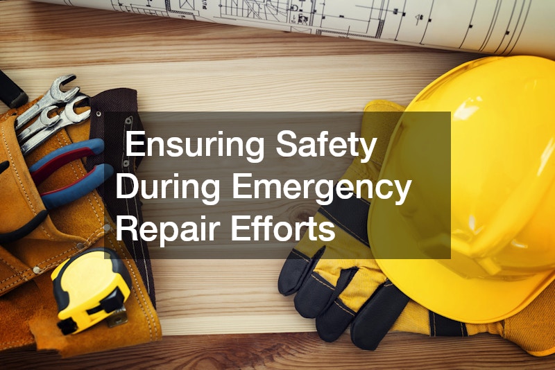  Ensuring Safety During Emergency Repair Efforts
