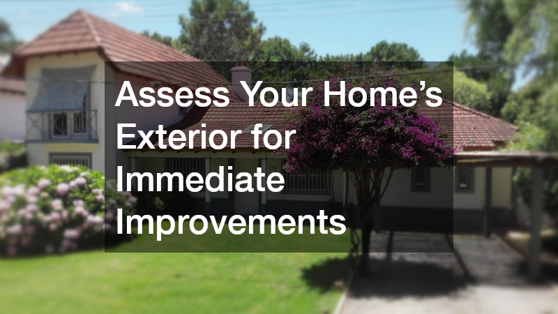 Assess Your Home’s Exterior for Immediate Improvements