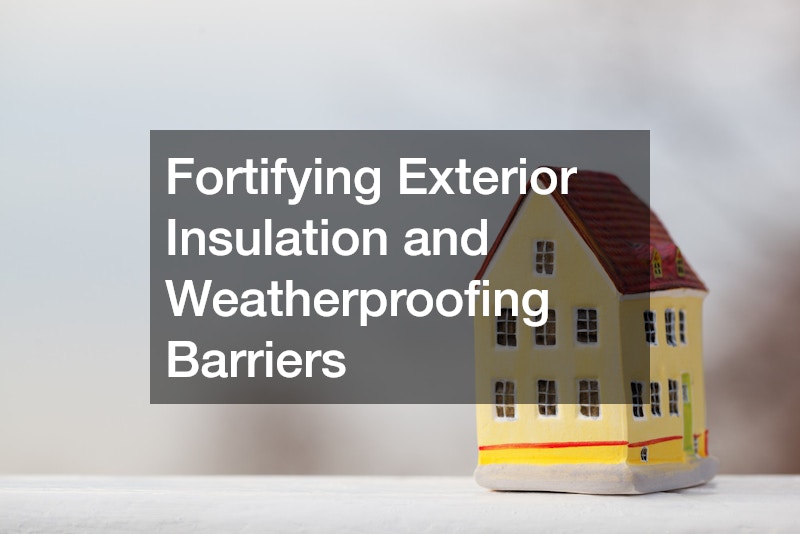 Fortifying Exterior Insulation and Weatherproofing Barriers