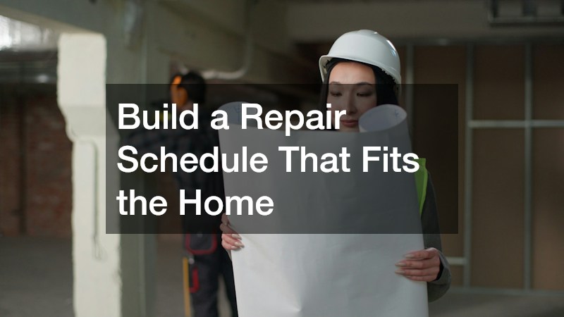 Build a Repair Schedule That Fits the Home