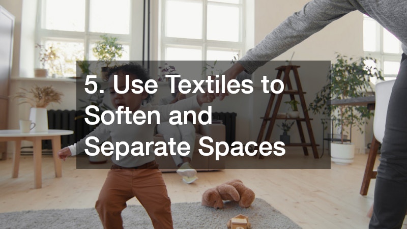 5. Use Textiles to Soften and Separate Spaces