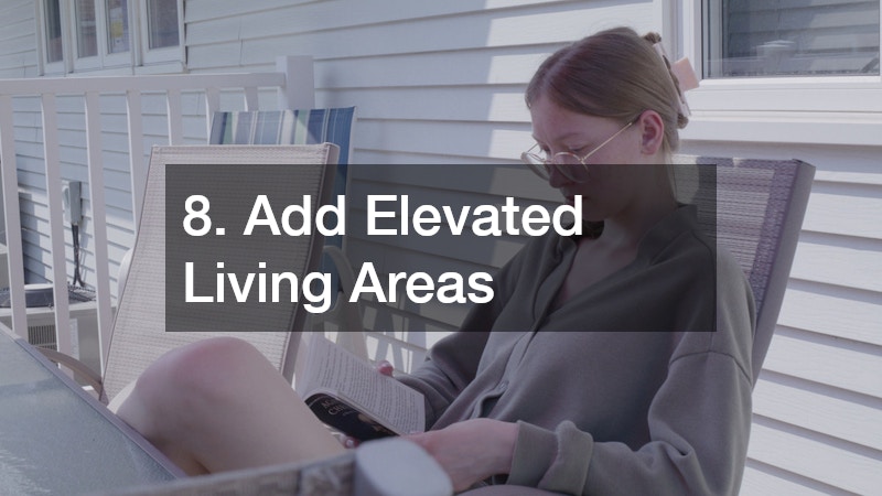 8. Add Elevated Living Areas
