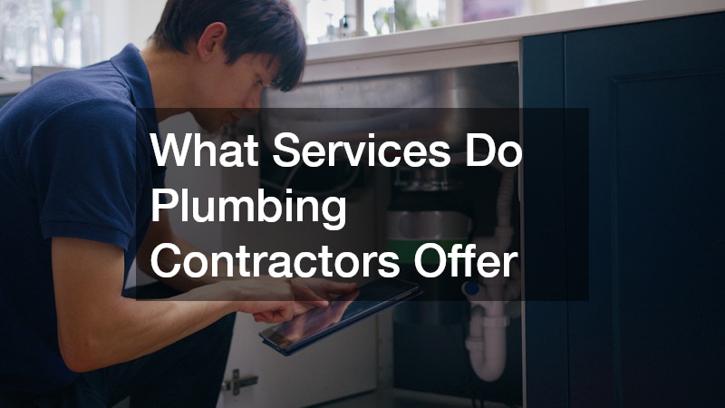 What Services Do Plumbing Contractors Offer