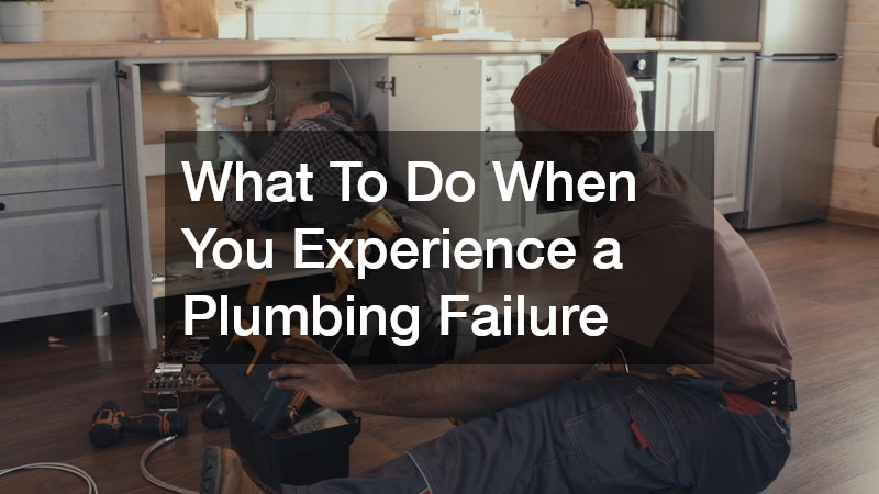 What To Do When You Experience a Plumbing Failure