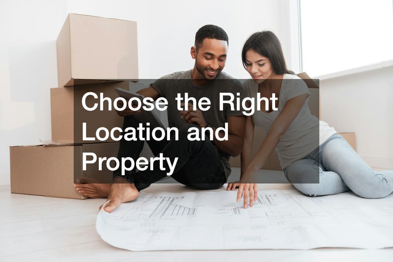 Choose the Right Location and Property