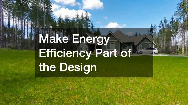 Make Energy Efficiency Part of the Design