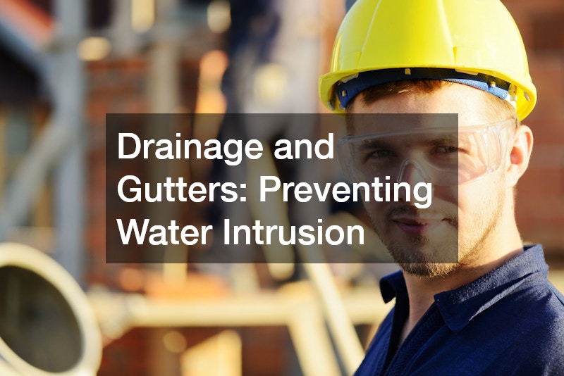 Drainage and Gutters: Preventing Water Intrusion