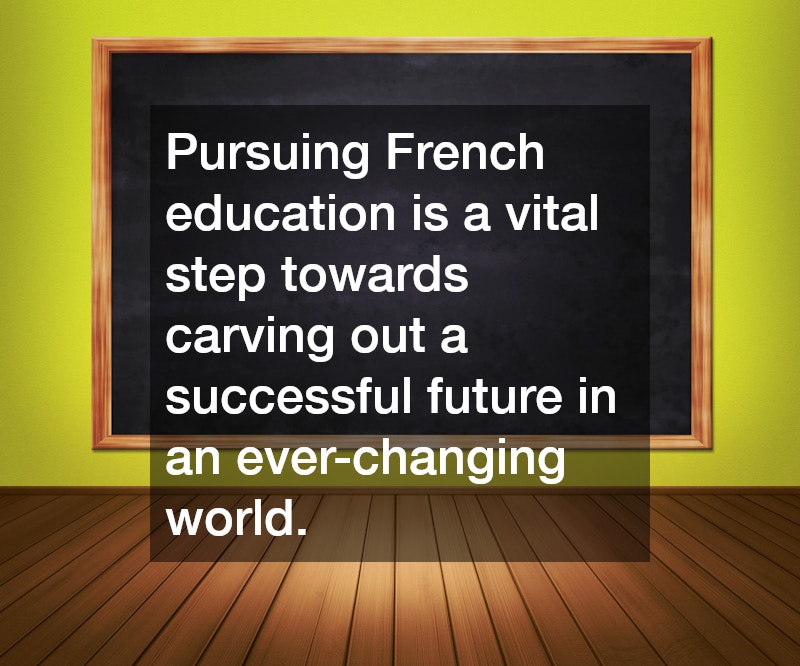 Pursuing French education is a vital step towards carving out a successful future in an ever-changing world.