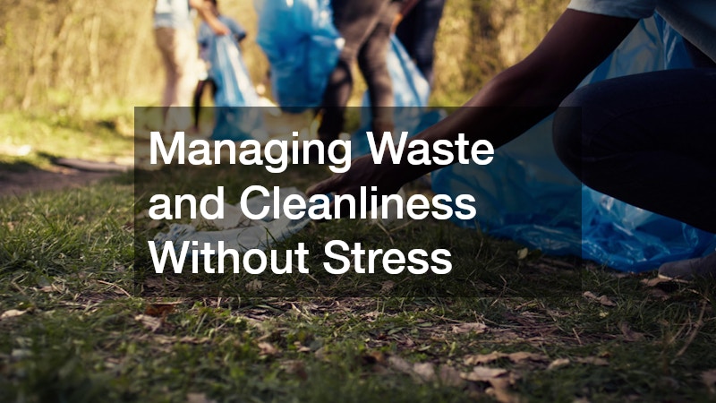 Managing Waste and Cleanliness Without Stress