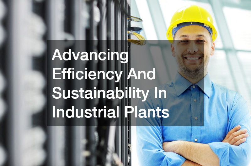 Advancing Efficiency And Sustainability In Industrial Plants