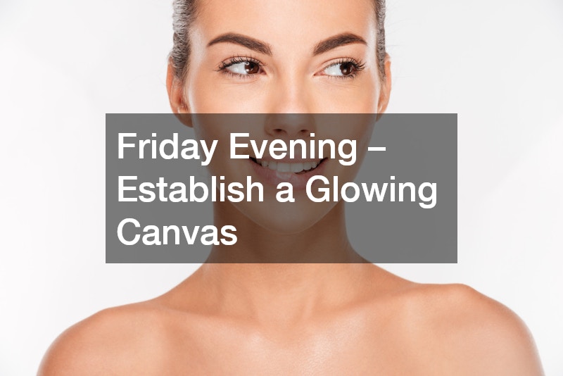 Friday Evening – Establish a Glowing Canvas