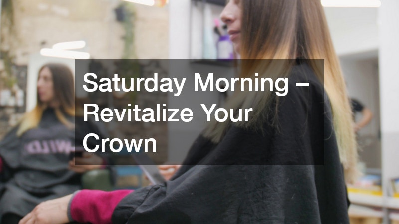 Saturday Morning – Revitalize Your Crown