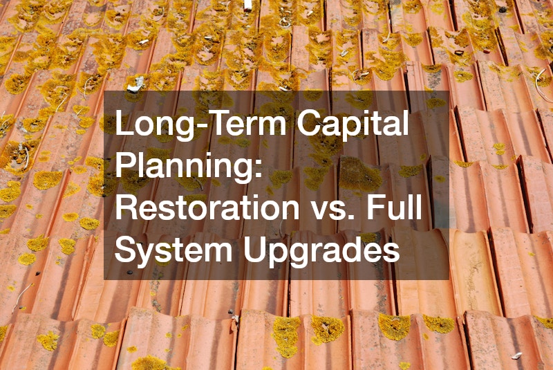 Long-Term Capital Planning: Restoration vs. Full System Upgrades