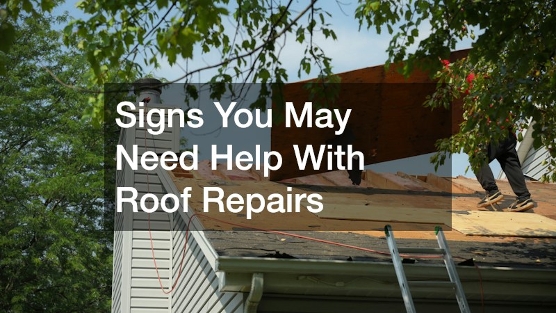 Signs You May Need Help With Roof Repairs