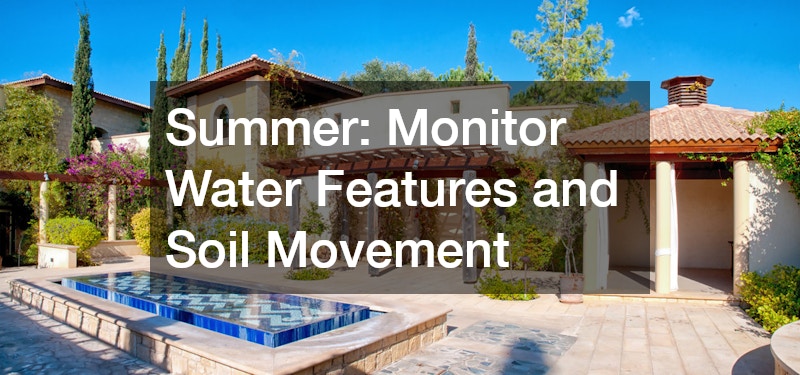 Summer: Monitor Water Features and Soil Movement