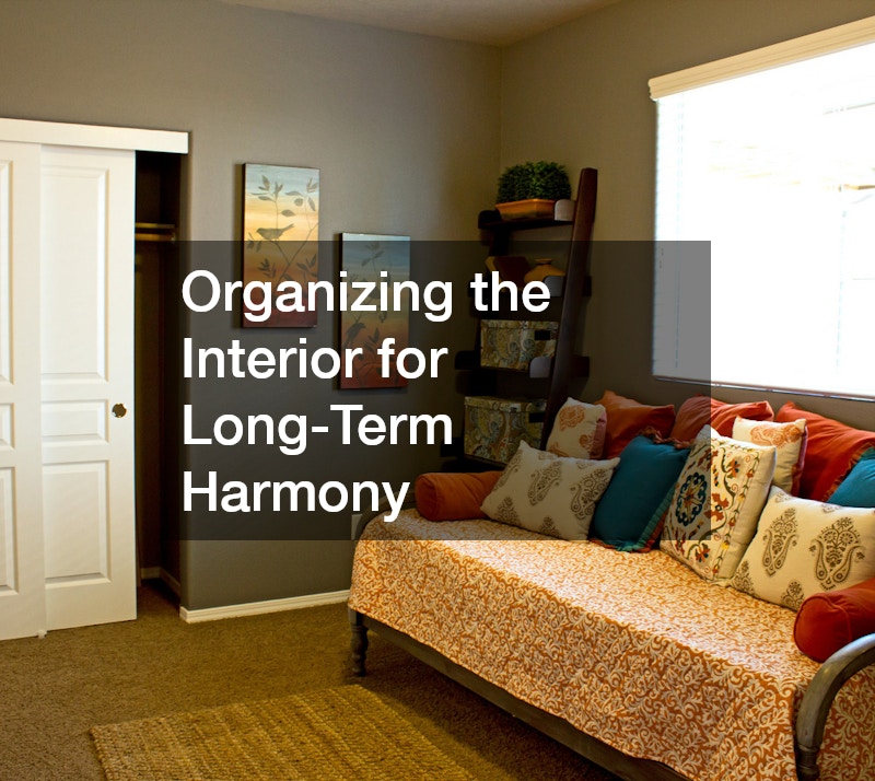 Organizing the Interior for Long-Term Harmony