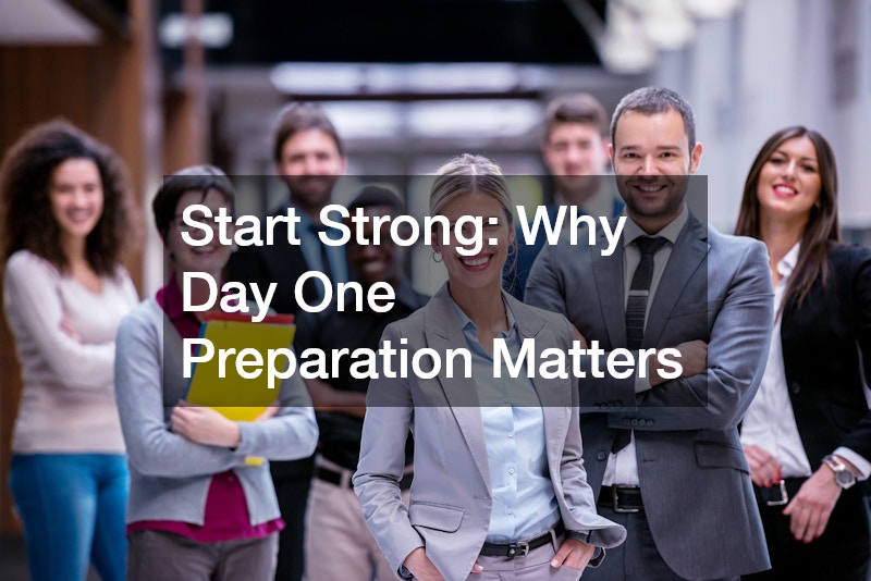 Start Strong: Why Day One Preparation Matters