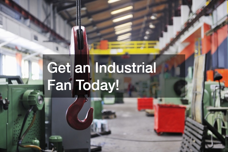 Get an Industrial Fan Today!