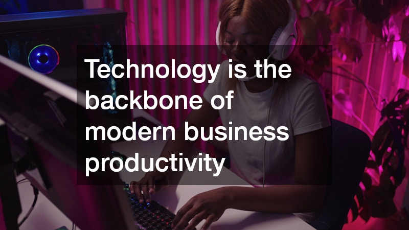 Technology is the backbone of modern business productivity