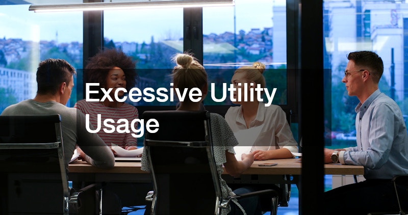 Excessive Utility Usage