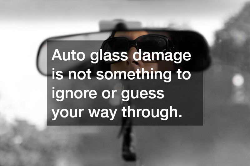 Auto glass damage is not something to ignore or guess your way through.