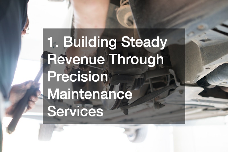 1. Building Steady Revenue Through Precision Maintenance Services