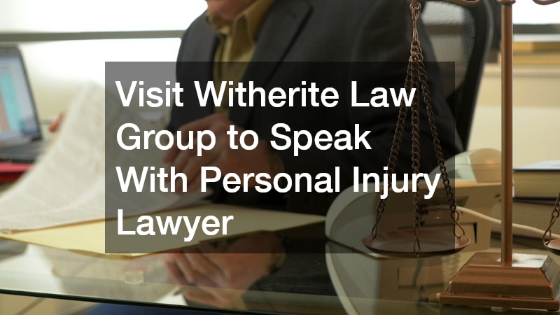 Visit Witherite Law Group to Speak With Personal Injury Lawyer