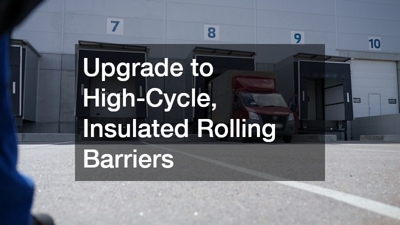 Upgrade to High-Cycle, Insulated Rolling Barriers
