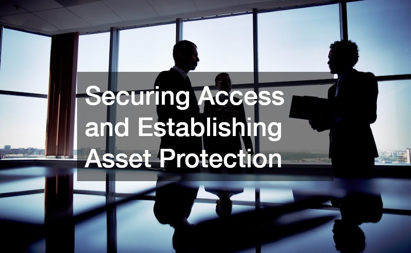 Securing Access and Establishing Asset Protection