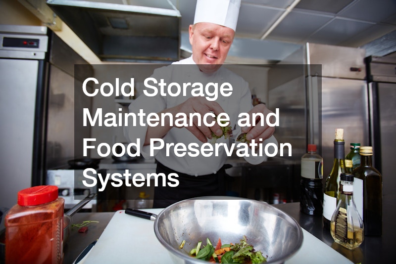 Cold Storage Maintenance and Food Preservation Systems